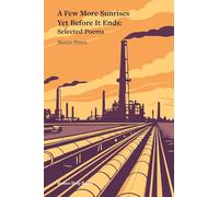 A Few More Sunrises Yet Before It Ends: Selected Poems
