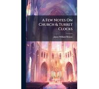 A Few Notes On Church & Turret Clocks