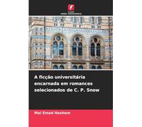 A ficção universitária encarnada em romances selecionados de C. P. Snow