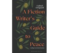 A Fiction Writer’s Guide to Peace: Crafting Nonviolent Heroism