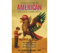 A Field Guide to American Cultural Complexes: The Battleground of the Splintered American Psyche