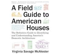 A Field Guide to American Houses: The Definitive Guide to Identifying and Understanding America's Domestic Architecture [Lingua Inglese]