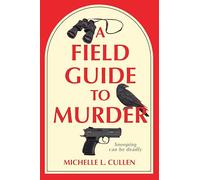 A Field Guide to Murder: A Novel
