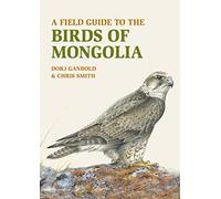A Field Guide to the Birds of Mongolia by Ganbold, Dorj