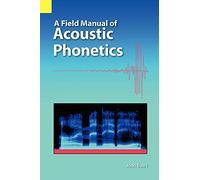 A Field Manual of Acoustic Phonetics