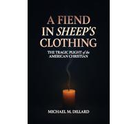 A Fiend In Sheep's Clothing: The Tragic Plight of the American Christian