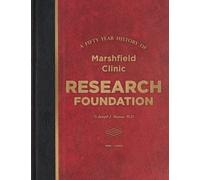 A Fifty Year History of Marshfield Clinic Research Foundation by Mazza M.D., Joseph J. (2013) Paperback