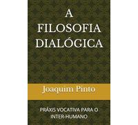 A FILOSOFIA DIALÓGICA: PRÁXIS VOCATIVA PARA O INTER-HUMANO