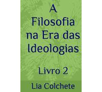 A Filosofia na Era das Ideologias: Livro 2