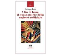 A fin di bene: il nuovo potere della ragione artificiale