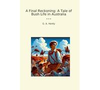 A Final Reckoning: A Tale of Bush Life in Australia