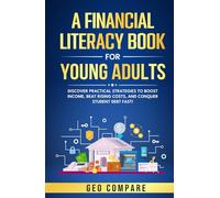 A Financial Literacy Book for Young Adults: Discover Practical Strategies to Boost Income, Beat Rising Costs, and Conquer Student Debt Fast!
