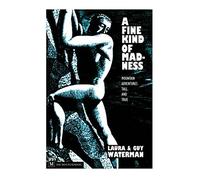 A Fine Kind of Madness: Mountain Adventures Tall and True