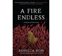 A fire endless: a novel - Ross Rebecca