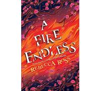 A Fire Endless: The enchanting conclusion to the no. 1 SUNDAY TIMES bestselling fantasy series: Book 2