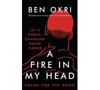 A Fire in My Head: Ben Okri