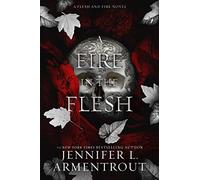 Jennifer L. Armentrout A Fire in the Flesh (Copertina rigida) Flesh and Fire