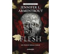 A fire in the flesh. Un fuoco nella carne - Armentrout Jennifer L.