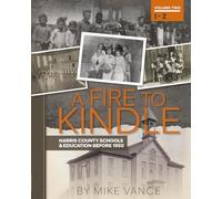A Fire to Kindle I -Z: Harris County Schools & Education Before 1950