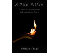 A Fire Within: A Collection of Motivational and Inspirational Poetry