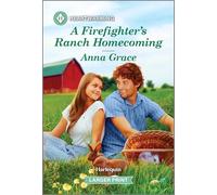 A Firefighter's Ranch Homecoming: A Clean and Uplifting Romance - A Sweet Fake Engagement Small Town Western Story