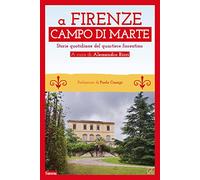 A Firenze Campo di Marte. Storie quotidiane del quartiere fiorentino