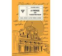 A Firenze con Vasco Pratolini. Baci, spari e altre forme d'amore - Aiolli ...