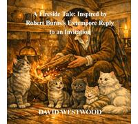 A Fireside Tale: Inspired by Robert Burns’s Extempore Reply to an Invitation
