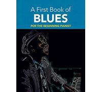 A First Book Of Blues: 16 Arrangements For The Beginning Pianist - Spartito Per Pianoforte Solo Di David Dutkanicz | Songbook Blues Per Principianti | Con Diteggiature | Edizione In Lingua Inglese