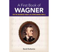 A First Book of Wagner: For the Beginning Pianist With Downloadable Mp3s