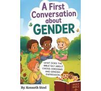 A First Conversation About Gender: WHAT DOES THE BIBLE SAY ABOUT CROSS DRESSING AND GENDER EXPRESSION