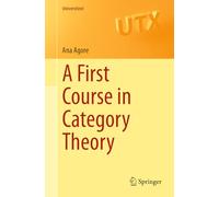 Ana Agore A First Course in Category Theory (Tascabile) Universitext