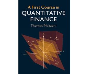 A First Course in Quantitative Finance - Mazzoni Thomas