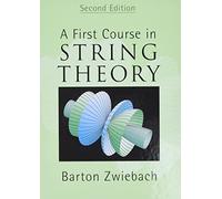 Barton Zwiebach – A First Course in String Theory – Cambridge University Press