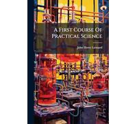 A First Course Of Practical Science
