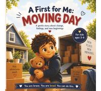 A First for Me: Moving Day: A Gentle Story About Change, Feelings, and New Beginnings