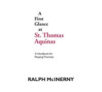 A First Glance at St. Thomas Aquinas: A Handbook for Peeping Thomists - Mc...