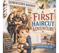 A first haircut adventure: A downtown Barber story