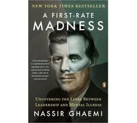 [(A First-Rate Madness: Uncovering the Links Between Leadership and Mental Illness )] [Author: S. Nassir Ghaemi] [Jan-2013]