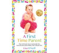 A First Time Parent: The Ultimate Survival Guide for Parents - because Baby Life is Real Life (Black & White)