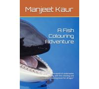 A Fish Colouring Adventure: "Dive into the world of underwater beauty with this relaxing and creative colouring book for all ages"