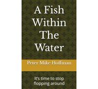 A Fish Within The Water: It’s time to stop flopping around
