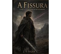 A Fissura: Livro 1 - O Despertar do Guardião