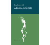 A Fiume, un'estate - Mestrovich Ezio