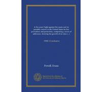A five years' fight against fire waste and its possible control in the United States by fire prevention and protection, comprising a series of addresses, showing the growth of an idea of this subject within five years: 1908-12 inclusive