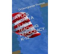 A FLAG WITHIN A FLAG: TEACHING DEMOCRACY K-12