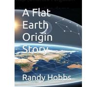 A Flat Earth Origin Story