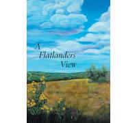 A Flatlanders View: the poems of Joseph Miller