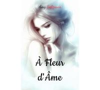 À Fleur d'Âme: Recueil de pensées