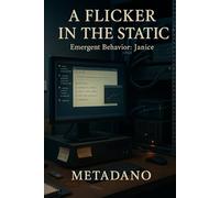 A FLICKER IN THE STATIC: Emergent Behavior: Janice